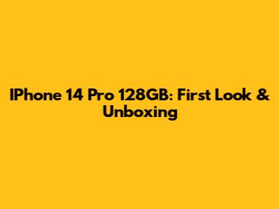 IPhone 14 Pro 128GB: First Look & Unboxing