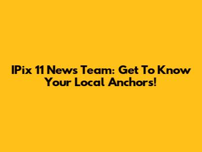 IPix 11 News Team: Get To Know Your Local Anchors!