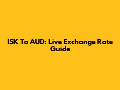 ISK To AUD: Live Exchange Rate Guide