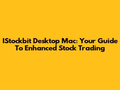 IStockbit Desktop Mac: Your Guide To Enhanced Stock Trading