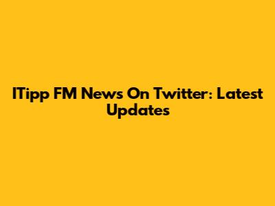 ITipp FM News On Twitter: Latest Updates