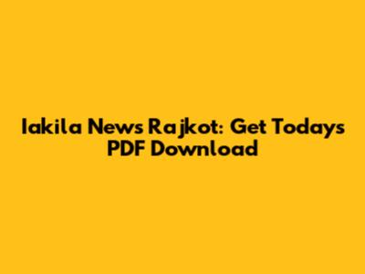 Iakila News Rajkot: Get Today's PDF Download