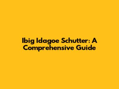 Ibig Idagoe Schutter: A Comprehensive Guide