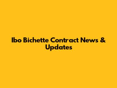 Ibo Bichette Contract News & Updates