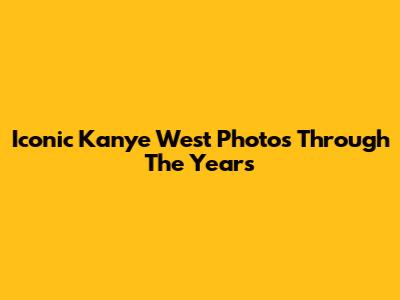 Iconic Kanye West Photos Through The Years
