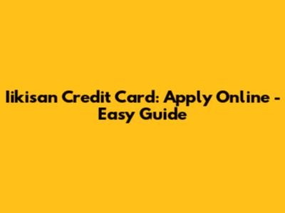 Iikisan Credit Card: Apply Online - Easy Guide