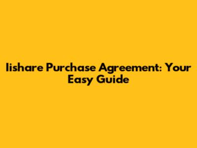 Iishare Purchase Agreement: Your Easy Guide