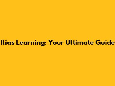 Ilias Learning: Your Ultimate Guide