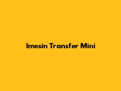 Imesin Transfer Mini