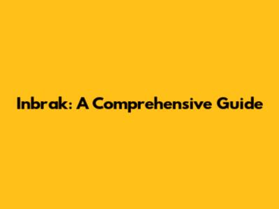 Inbrak: A Comprehensive Guide