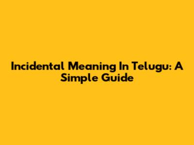 Incidental Meaning In Telugu: A Simple Guide