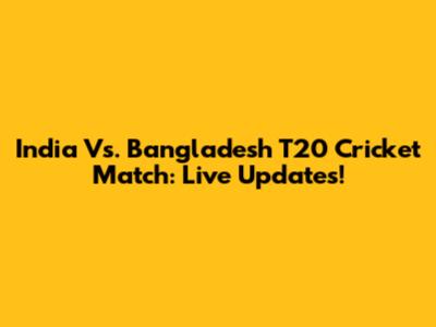 India Vs. Bangladesh T20 Cricket Match: Live Updates!