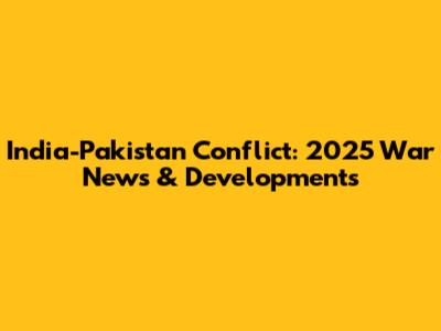 India-Pakistan Conflict: 2025 War News & Developments