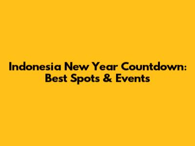 Indonesia New Year Countdown: Best Spots & Events