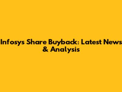 Infosys Share Buyback: Latest News & Analysis