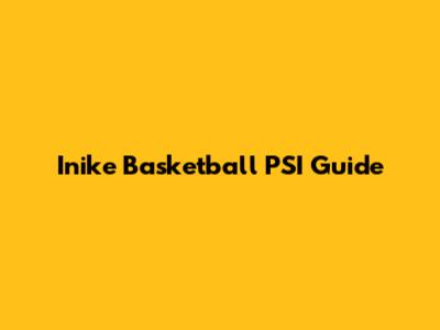 Inike Basketball PSI Guide