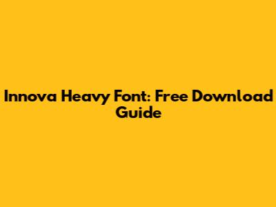 Innova Heavy Font: Free Download Guide
