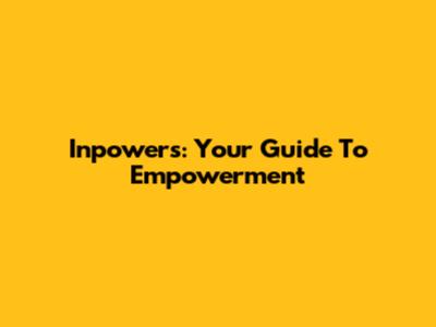 Inpowers: Your Guide To Empowerment