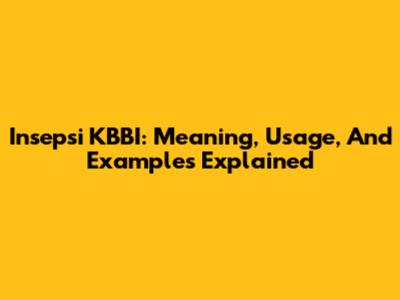 Insepsi KBBI: Meaning, Usage, And Examples Explained
