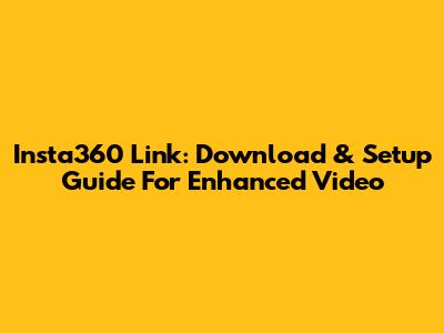 Insta360 Link: Download & Setup Guide For Enhanced Video