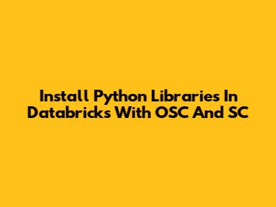 Install Python Libraries In Databricks With OSC And SC