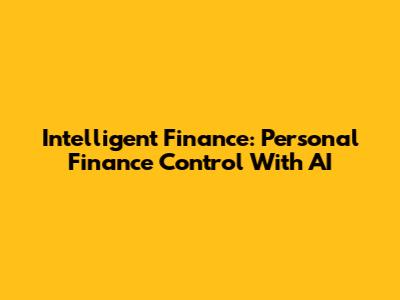 Intelligent Finance: Personal Finance Control With AI