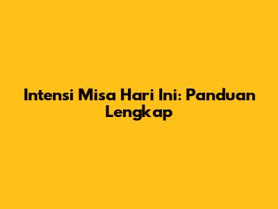 Intensi Misa Hari Ini: Panduan Lengkap