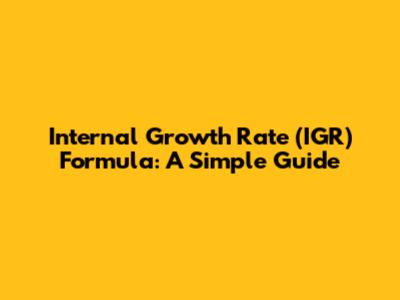 Internal Growth Rate (IGR) Formula: A Simple Guide