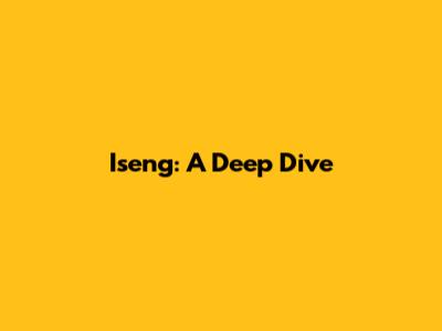 Iseng: A Deep Dive