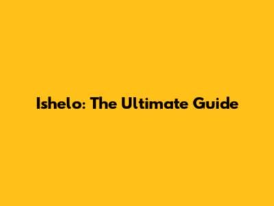 Ishelo: The Ultimate Guide