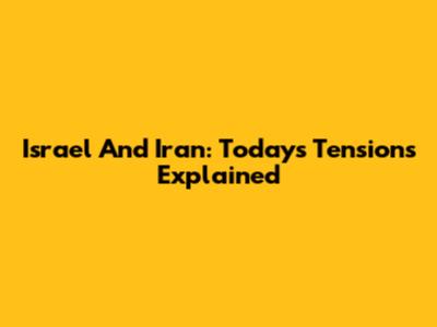 Israel And Iran: Today's Tensions Explained