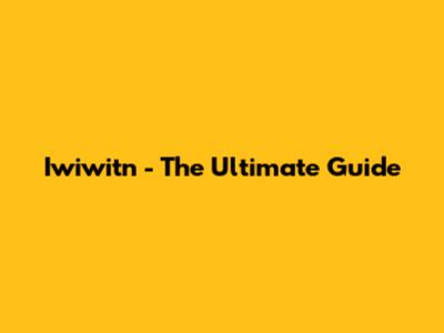 Iwiwitn - The Ultimate Guide