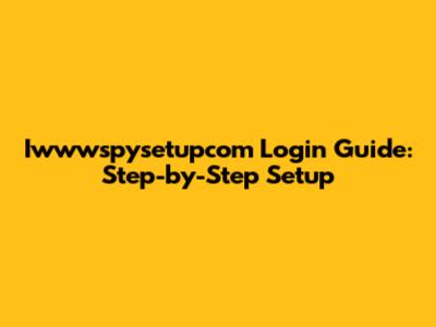 Iwwwspysetupcom Login Guide: Step-by-Step Setup