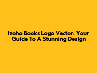 Izoho Books Logo Vector: Your Guide To A Stunning Design