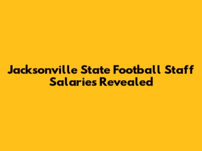 Jacksonville State Football Staff Salaries Revealed