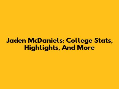 Jaden McDaniels: College Stats, Highlights, And More