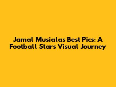 Jamal Musiala's Best Pics: A Football Star's Visual Journey
