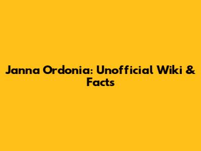 Janna Ordonia: Unofficial Wiki & Facts