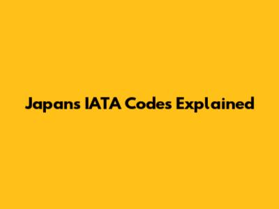 Japan's IATA Codes Explained