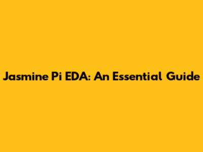 Jasmine Pi EDA: An Essential Guide
