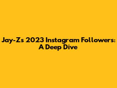 Jay-Z's 2023 Instagram Followers: A Deep Dive