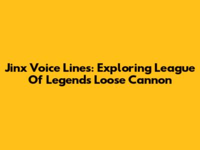Jinx Voice Lines: Exploring League Of Legends' Loose Cannon