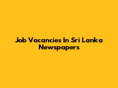 Job Vacancies In Sri Lanka Newspapers