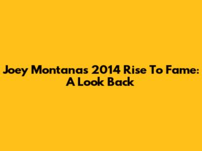 Joey Montana's 2014 Rise To Fame: A Look Back