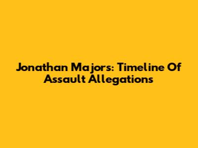 Jonathan Majors: Timeline Of Assault Allegations