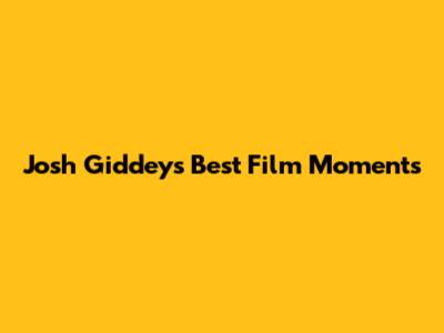 Josh Giddey's Best Film Moments