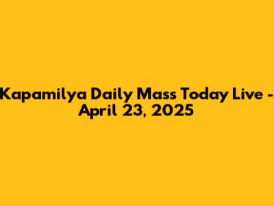 Kapamilya Daily Mass Today Live - April 23, 2025