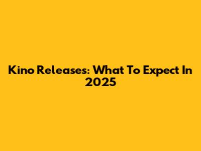 Kino Releases: What To Expect In 2025
