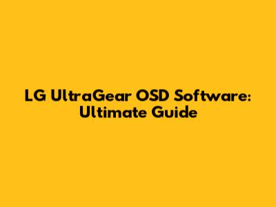LG UltraGear OSD Software: Ultimate Guide
