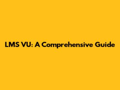 LMS VU: A Comprehensive Guide